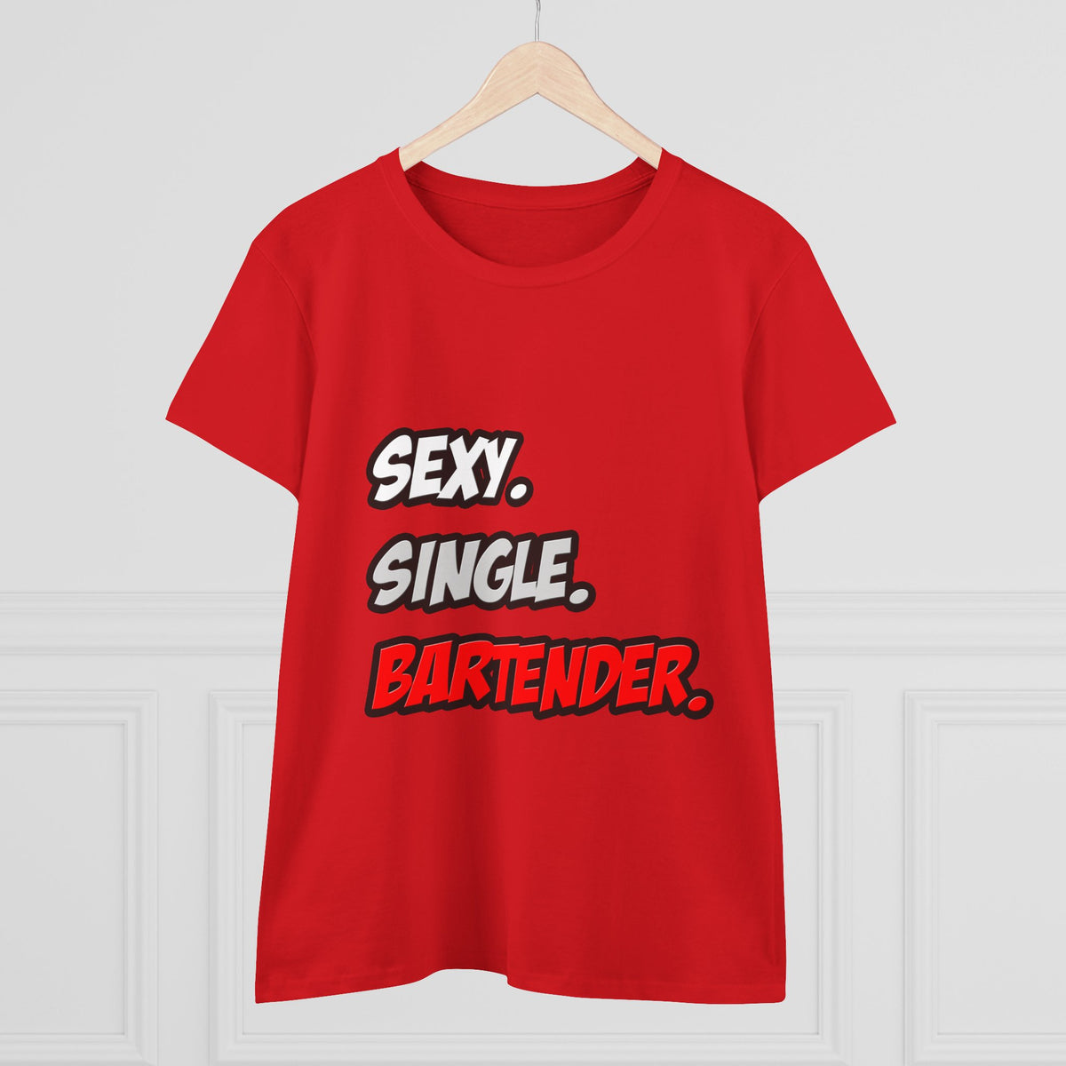 Sexy. Single. Bartender - Women's Midweight Cotton Tee