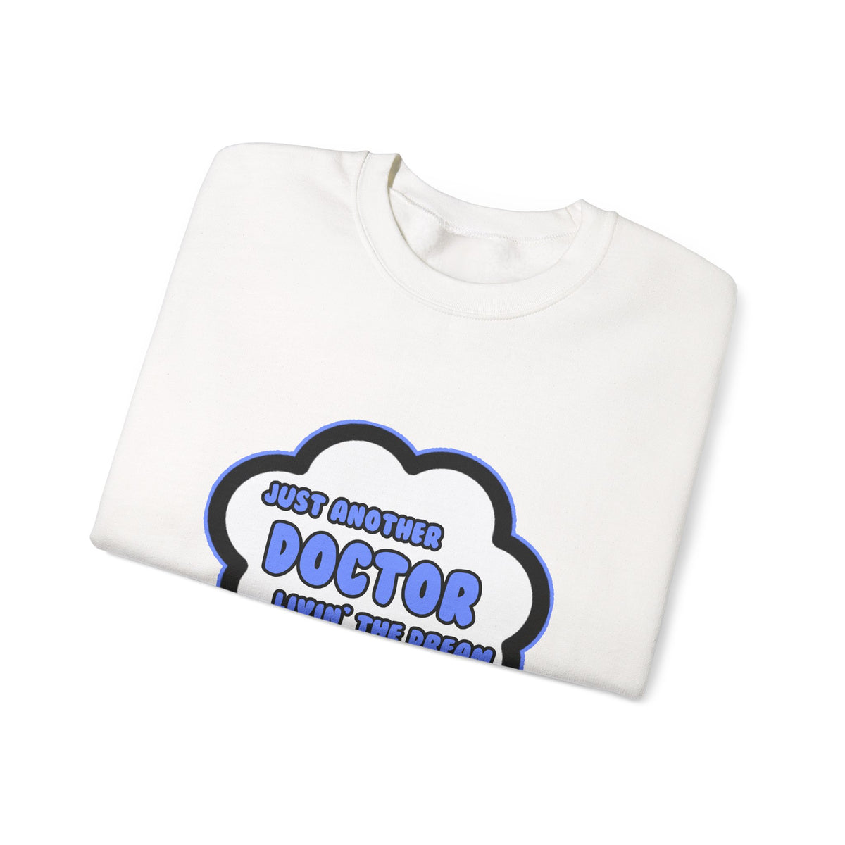 Doctor .. Livin' The Dream - Unisex Heavy Blend™ Crewneck Sweatshirt