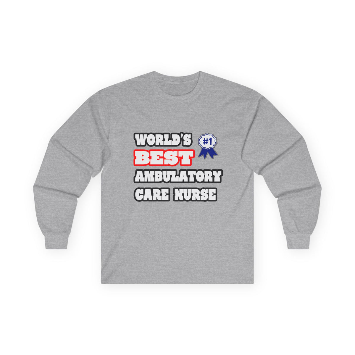World's Best Ambulatory Care Nurse - Unisex Ultra Cotton Long Sleeve Tee
