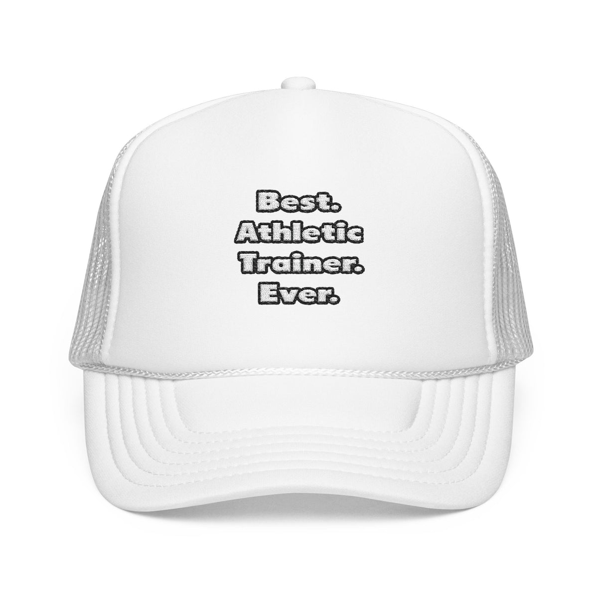 Best. Athletic Trainer. Ever - Foam Trucker Hat