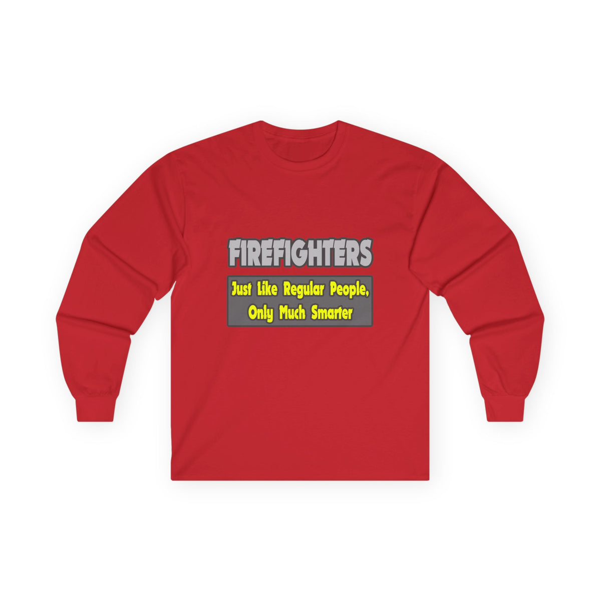 Firefighters...Smarter - Unisex Ultra Cotton Long Sleeve Tee