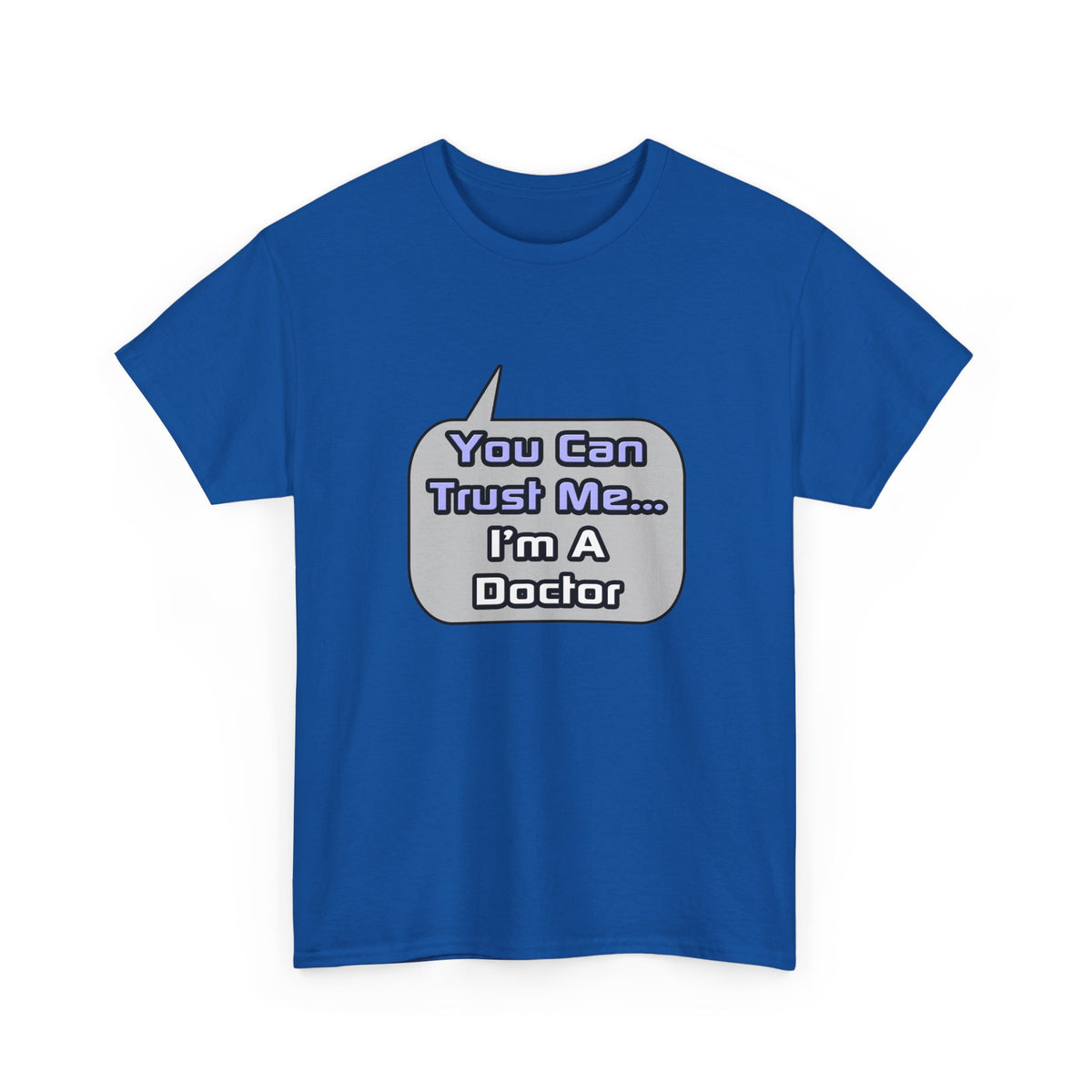 Trust Me .. I'm a Doctor - Unisex Heavy Cotton Tee