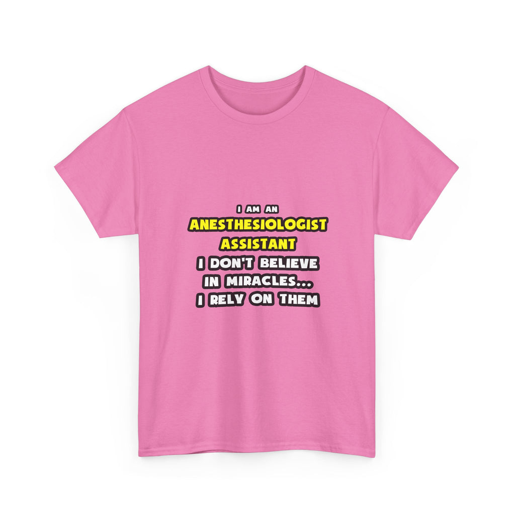 Miracles and Anesthesiologist Assts ... Funny - Unisex Heavy Cotton Tee