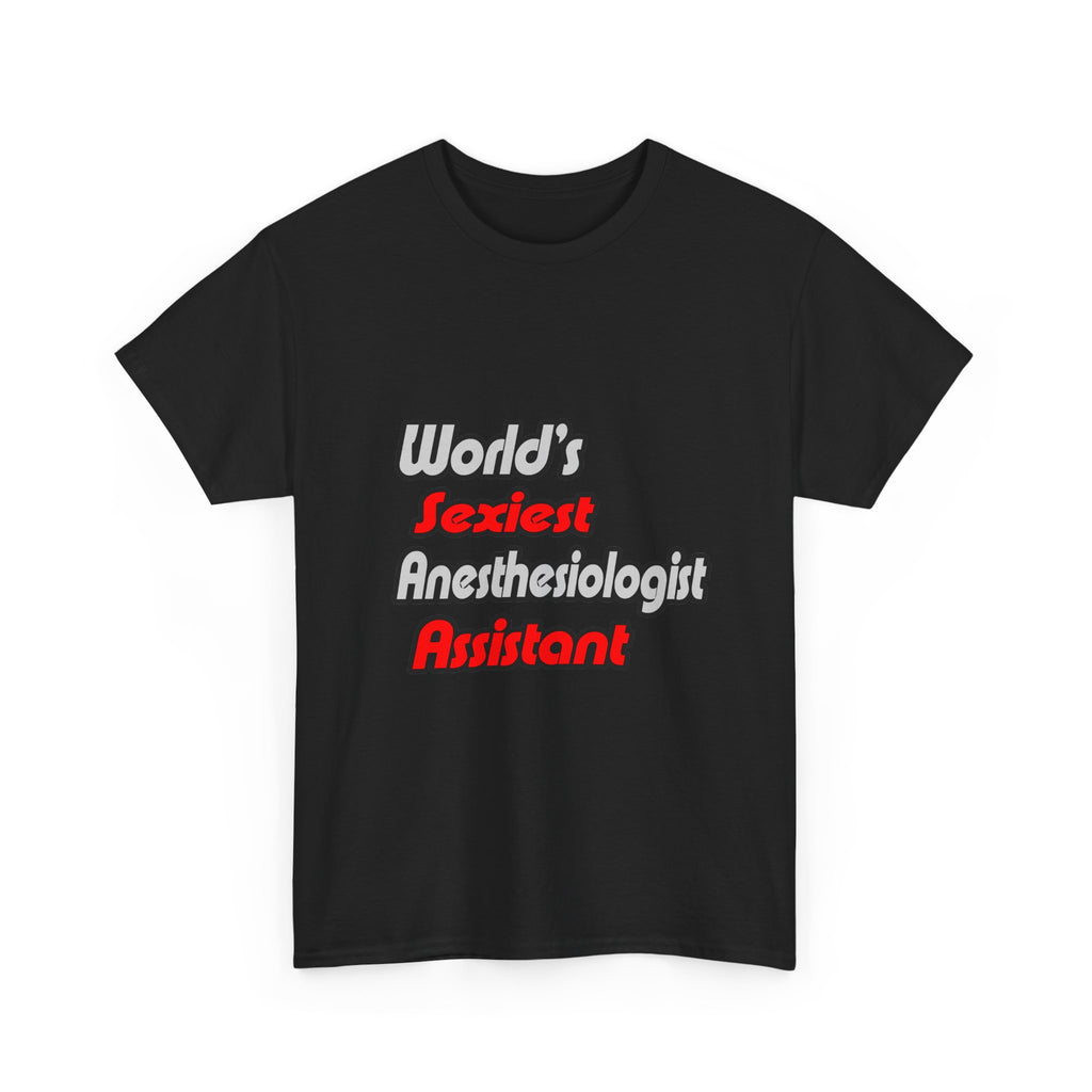 World's Sexiest Anesthesiologist Assistant - Unisex Heavy Cotton Tee