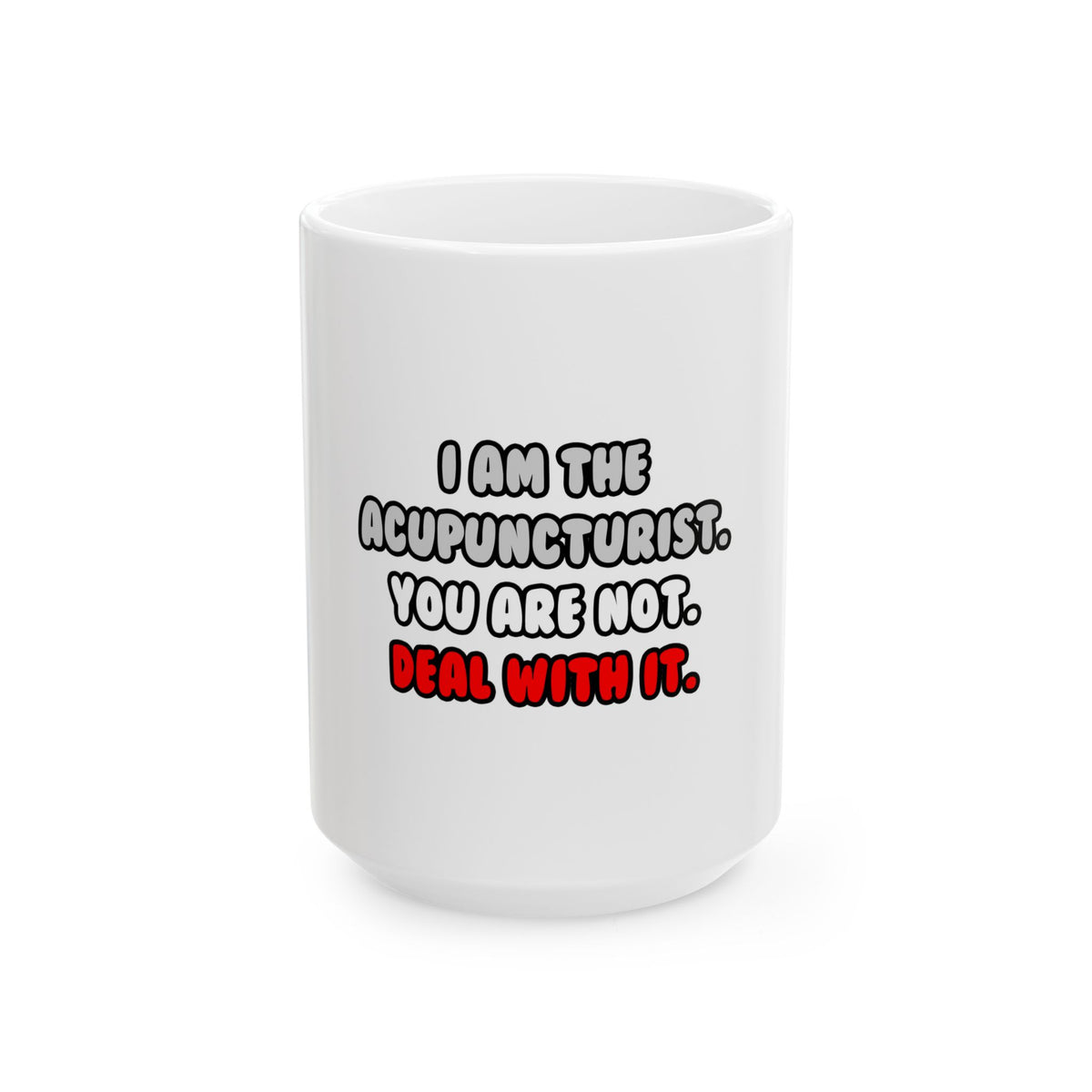 Deal With It ... Funny Acupuncturist - Ceramic Mug, (11oz, 15oz)