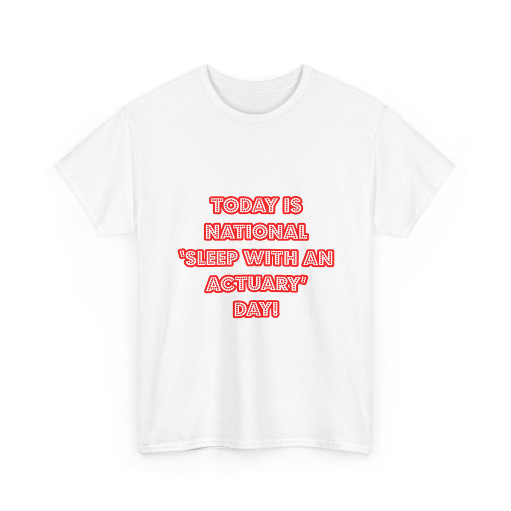 National 'Sleep With an Actuary' Day - Unisex Heavy Cotton Tee