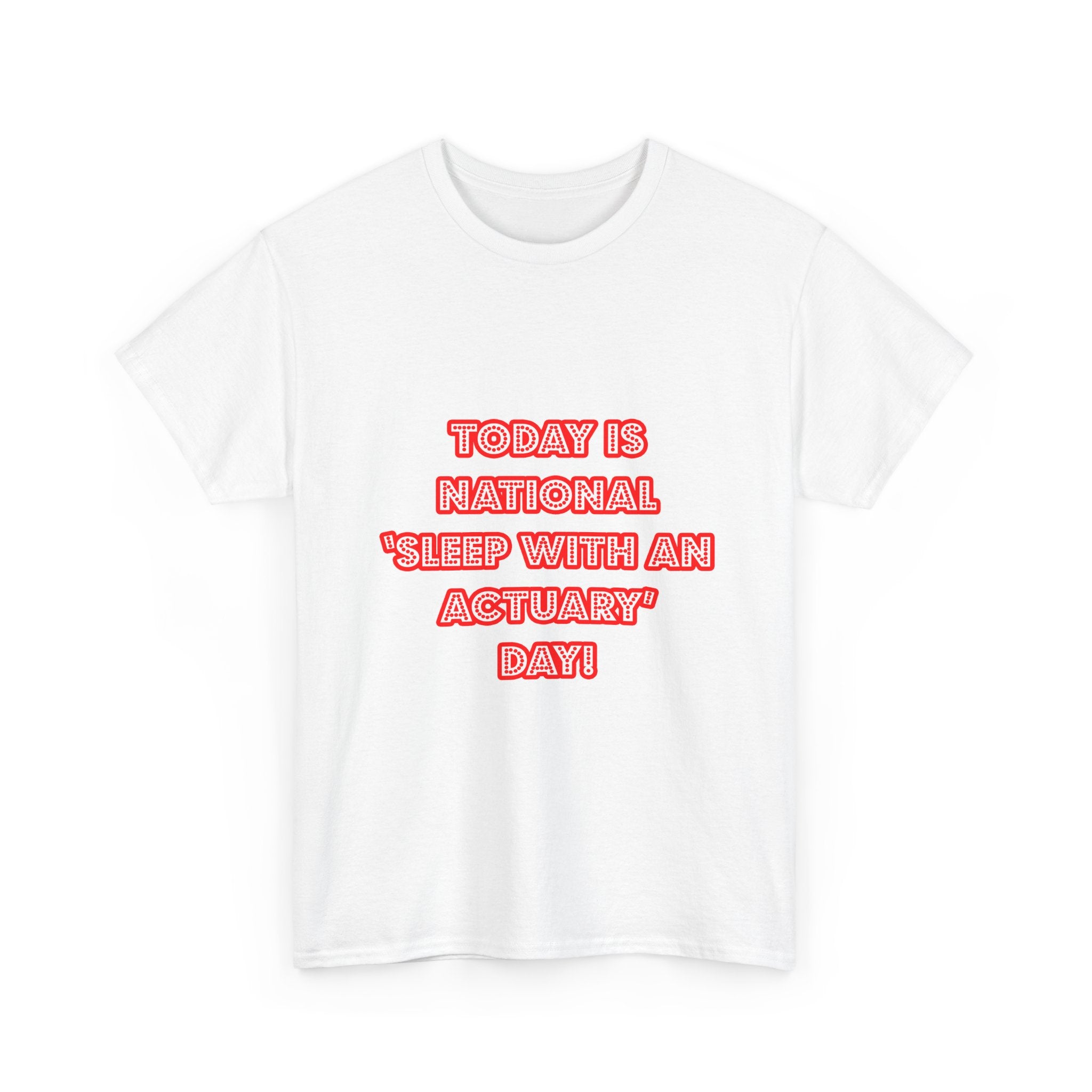 National 'Sleep With an Actuary' Day - Unisex Heavy Cotton Tee