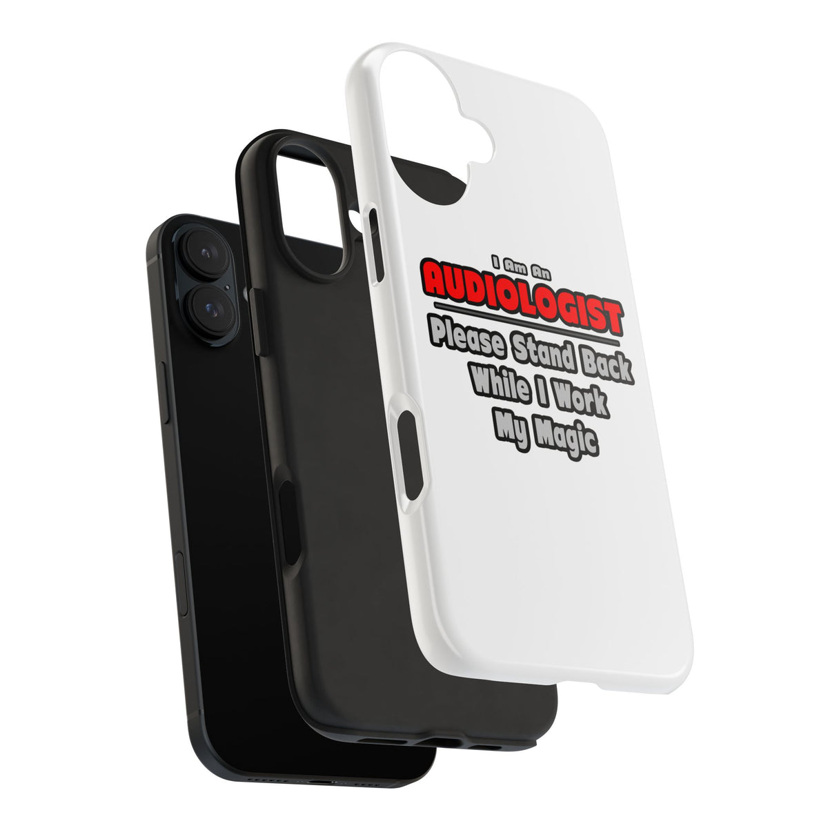 Audiologist ... Stand Back ... Work My Magic - Tough Phone Cases