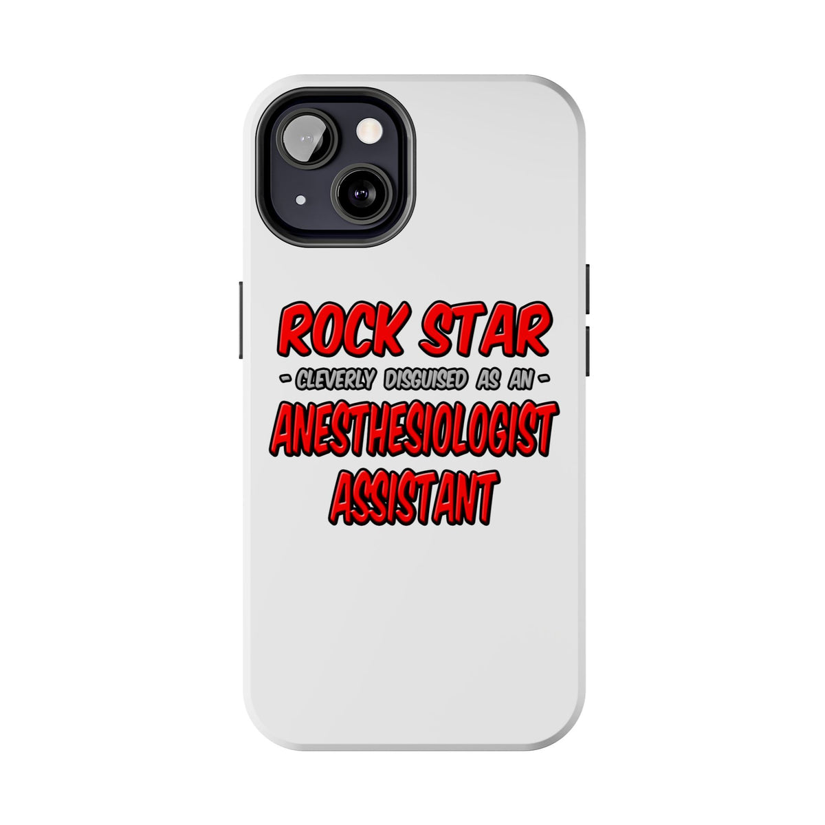 Rock Star .. Anesthesiologist Assistant - Tough Phone Cases