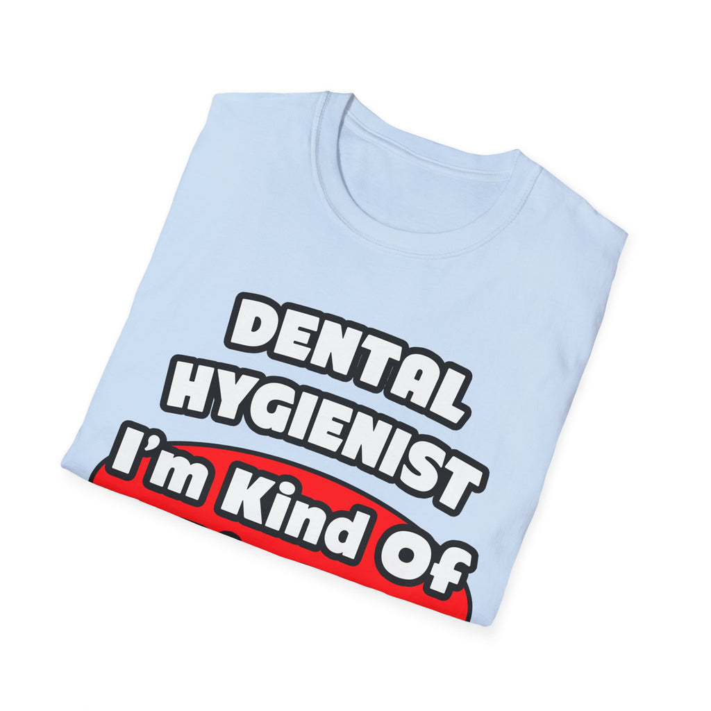 Dental Hygienist...Big Deal - Unisex Softstyle T-Shirt