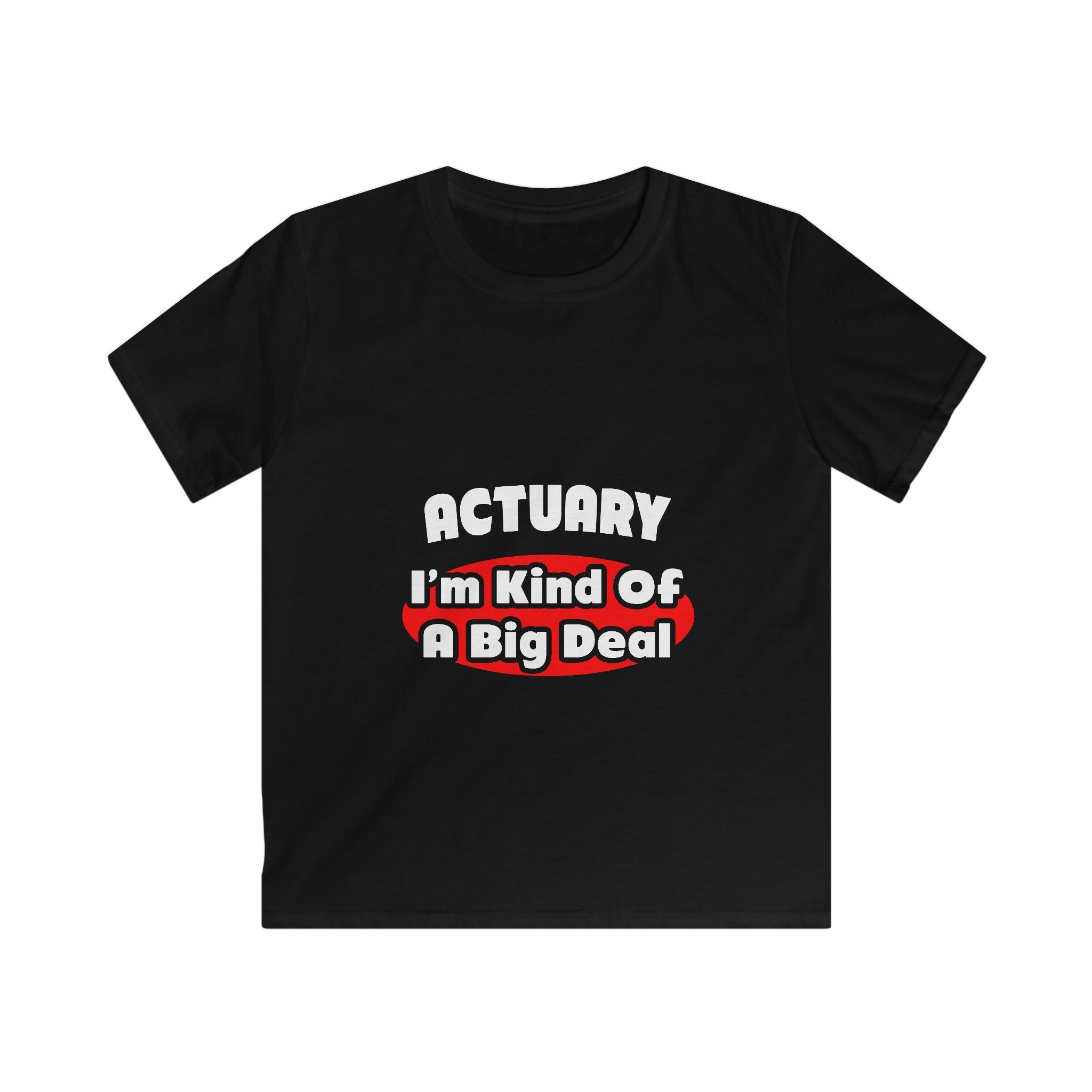 Actuary...Big Deal (2) - Kids Softstyle Tee