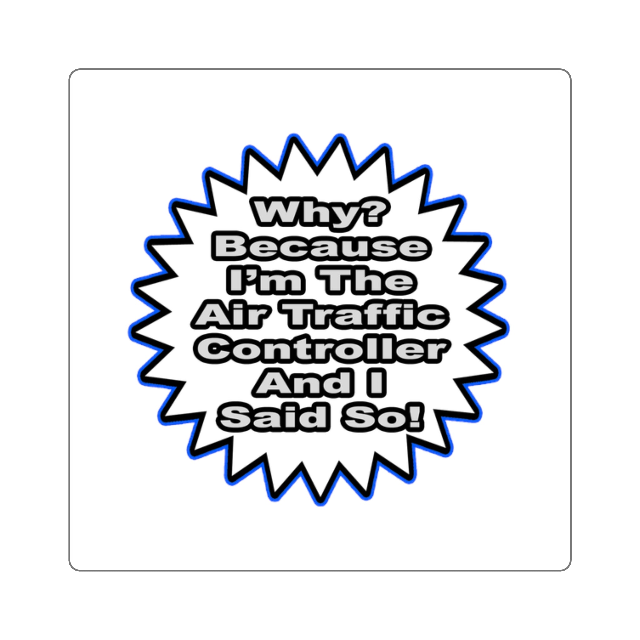 Air Traffic Controller...Because I Said So - Square Stickers