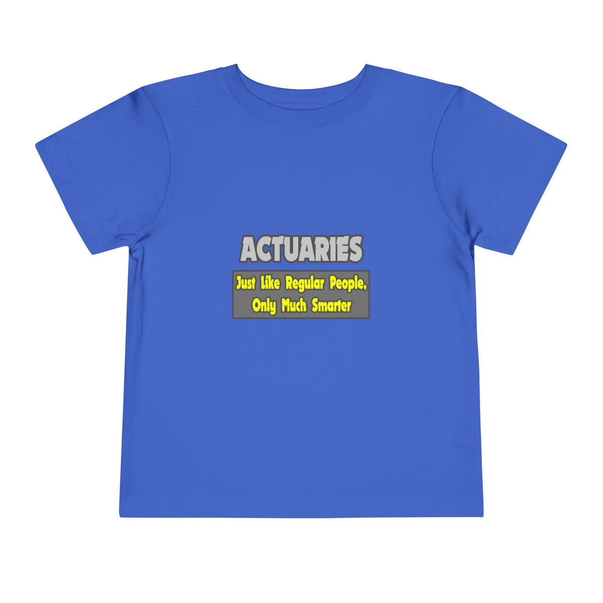 Actuaries...Smarter - Toddler Short Sleeve Tee