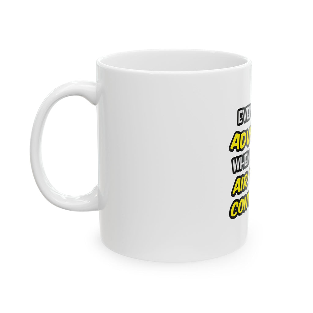 Everyday's An Adventure ... Air Traffic Controller - Ceramic Mug, (11oz, 15oz)