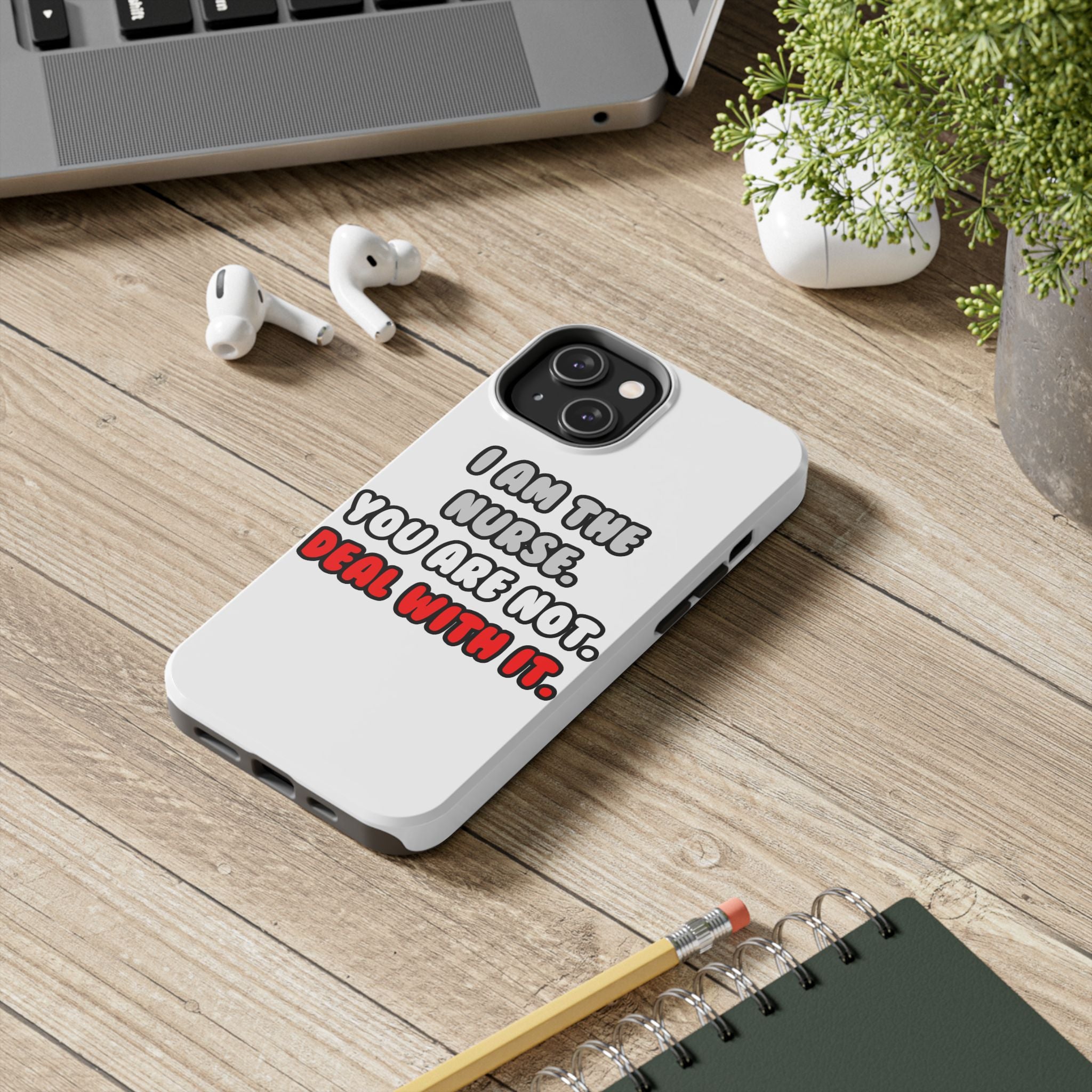 Deal With It ... Funny Nurse - Tough Phone Cases