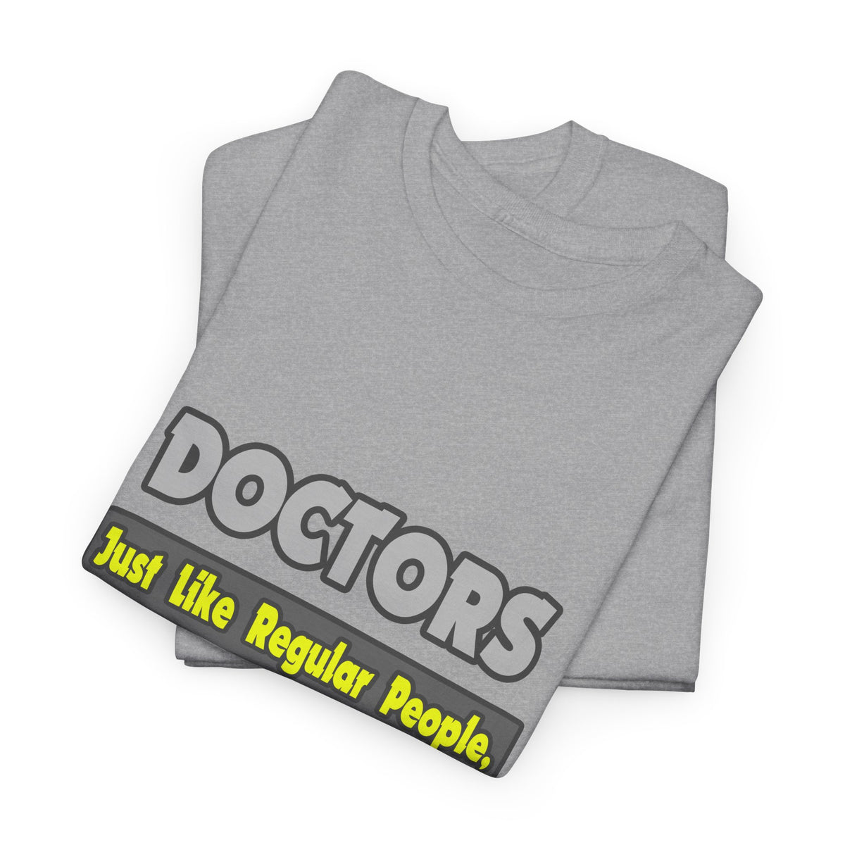 Doctors...Smarter - Unisex Heavy Cotton Tee