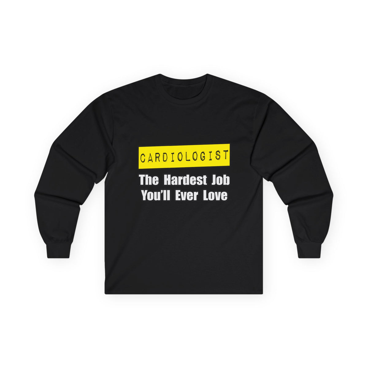 Cardiologist...Hardest Job You'll Ever Love - Unisex Ultra Cotton Long Sleeve Tee