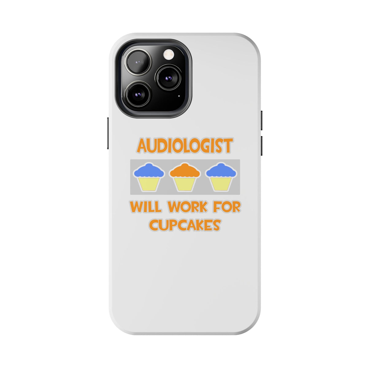 Audiologist ... Will Work For Cupcakes - Tough Phone Cases