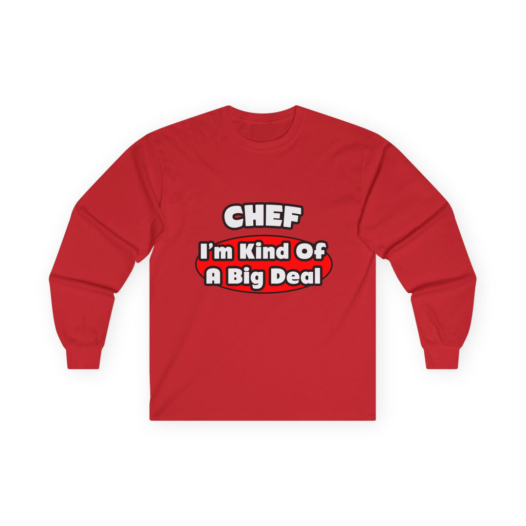 Chef...Big Deal - Unisex Ultra Cotton Long Sleeve Tee