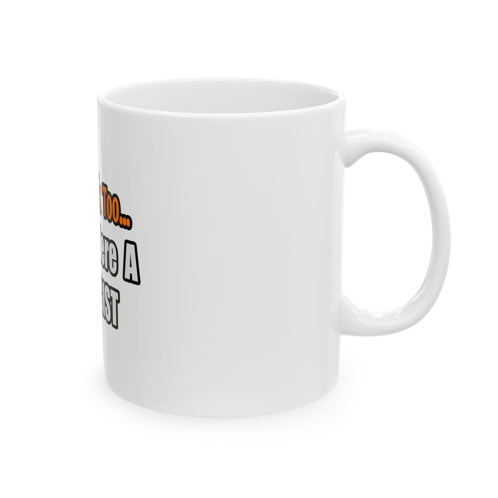 You'd Drink Too...Biologist - Ceramic Mug, (11oz, 15oz)