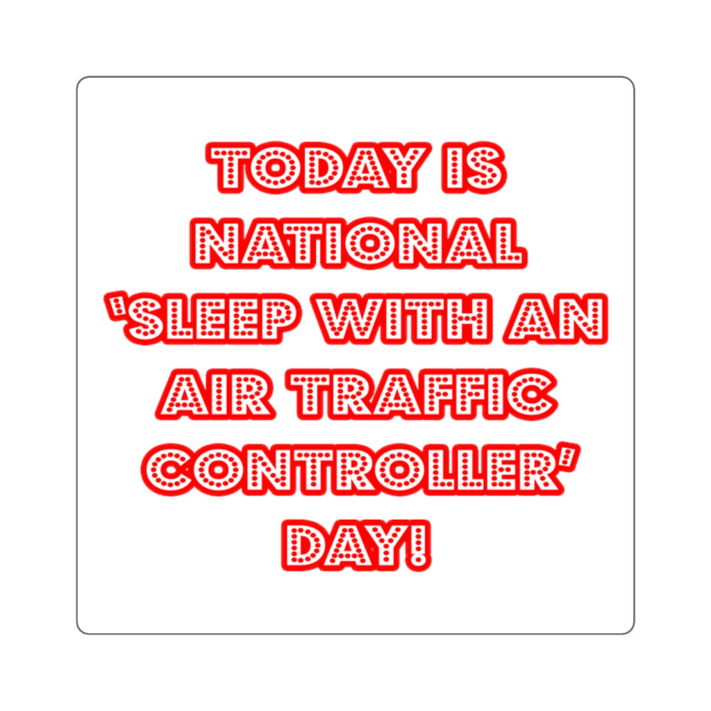 National 'Sleep With an Air Traffic Controller' Day - Square Stickers
