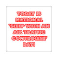 National 'Sleep With an Air Traffic Controller' Day - Square Stickers