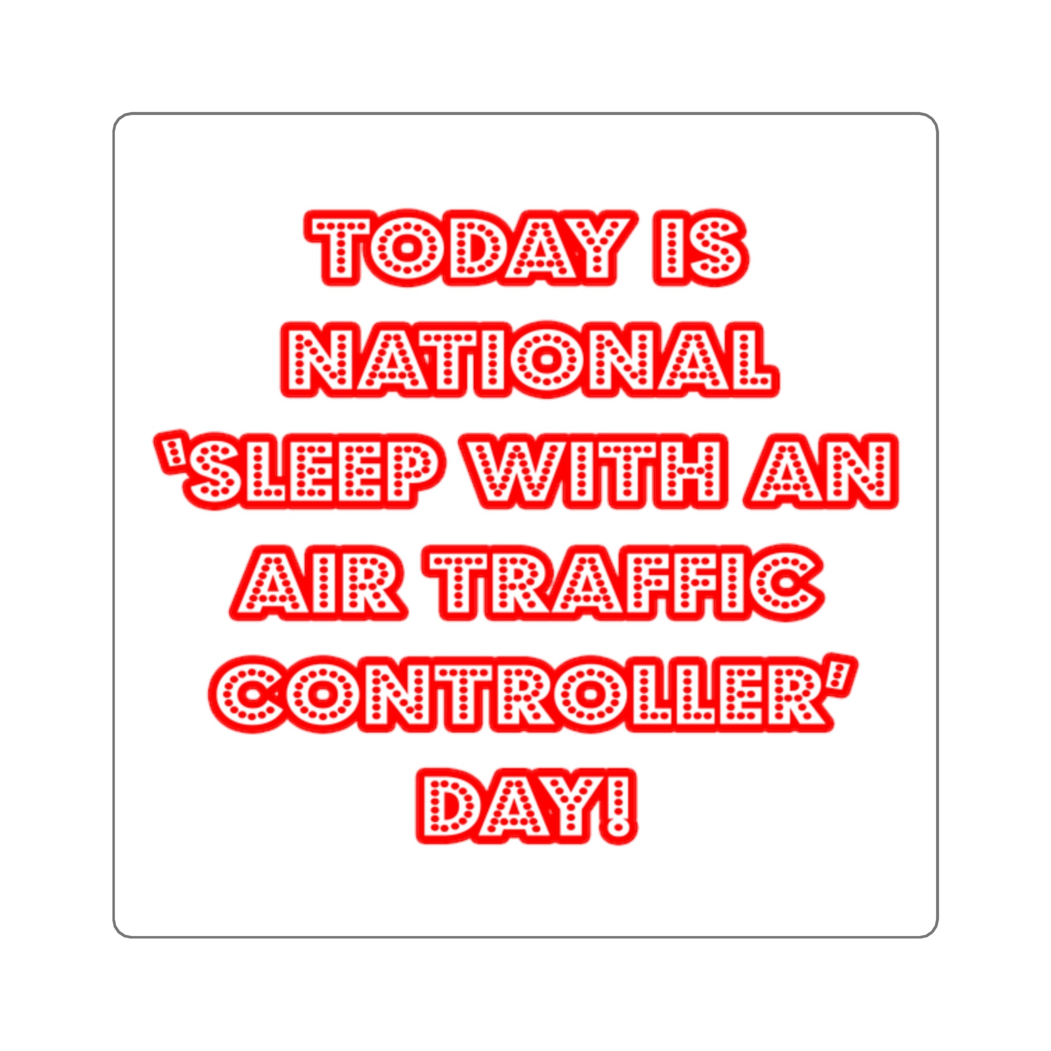 National 'Sleep With an Air Traffic Controller' Day - Square Stickers