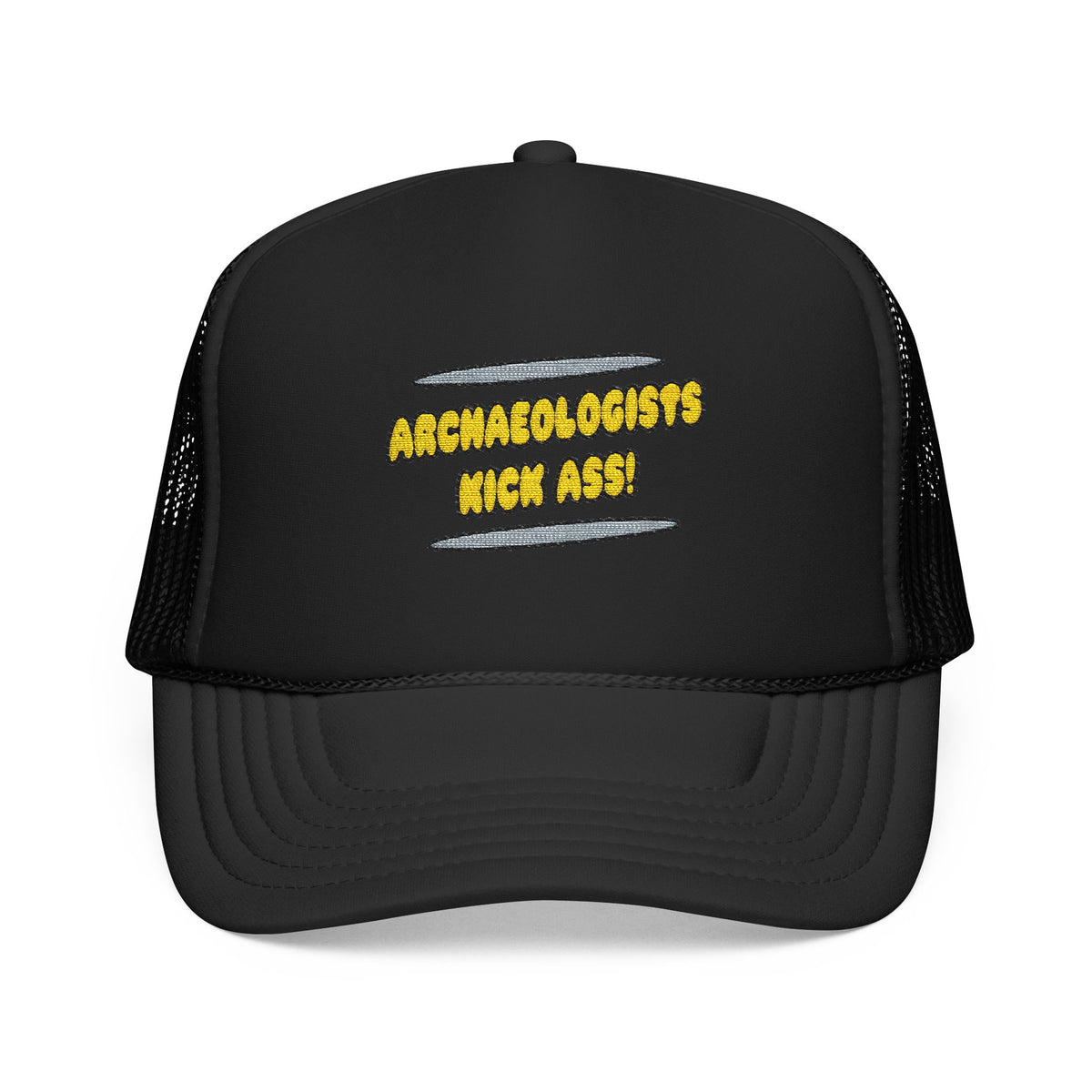 Archaeologists Kick Ass! - Foam Trucker Hat