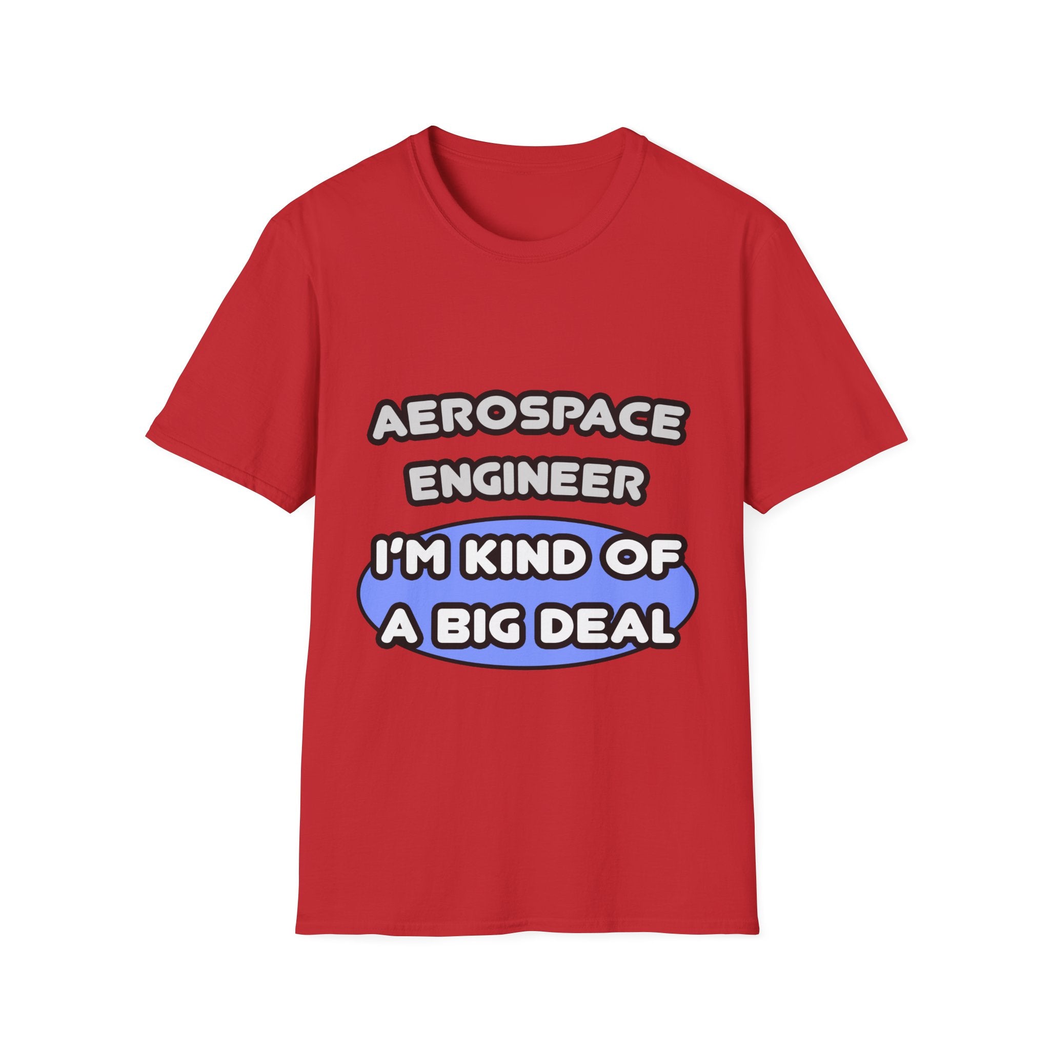 Aerospace Engineer...Kind of a Big Deal (2) - Unisex Softstyle T-Shirt