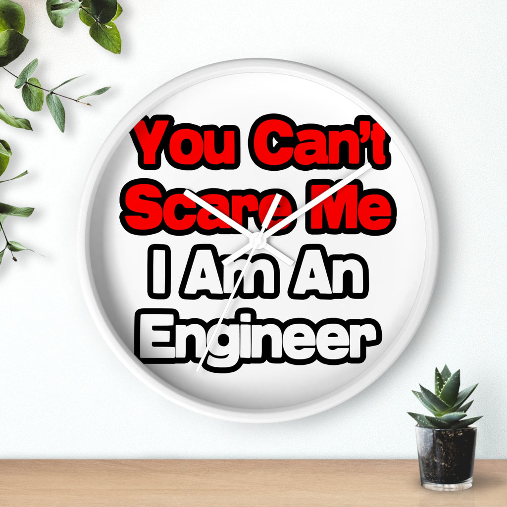 You Can't Scare Me...Engineer - Wall Clock