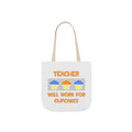 Teacher ... Will Work For Cupcakes - Canvas Tote Bag, 5-Color Straps