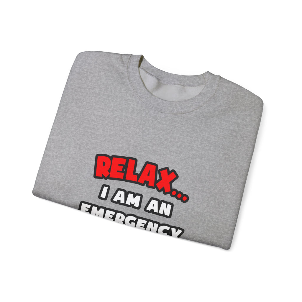 Relax ... I Am An Emergency Nurse - Unisex Heavy Blend™ Crewneck Sweatshirt