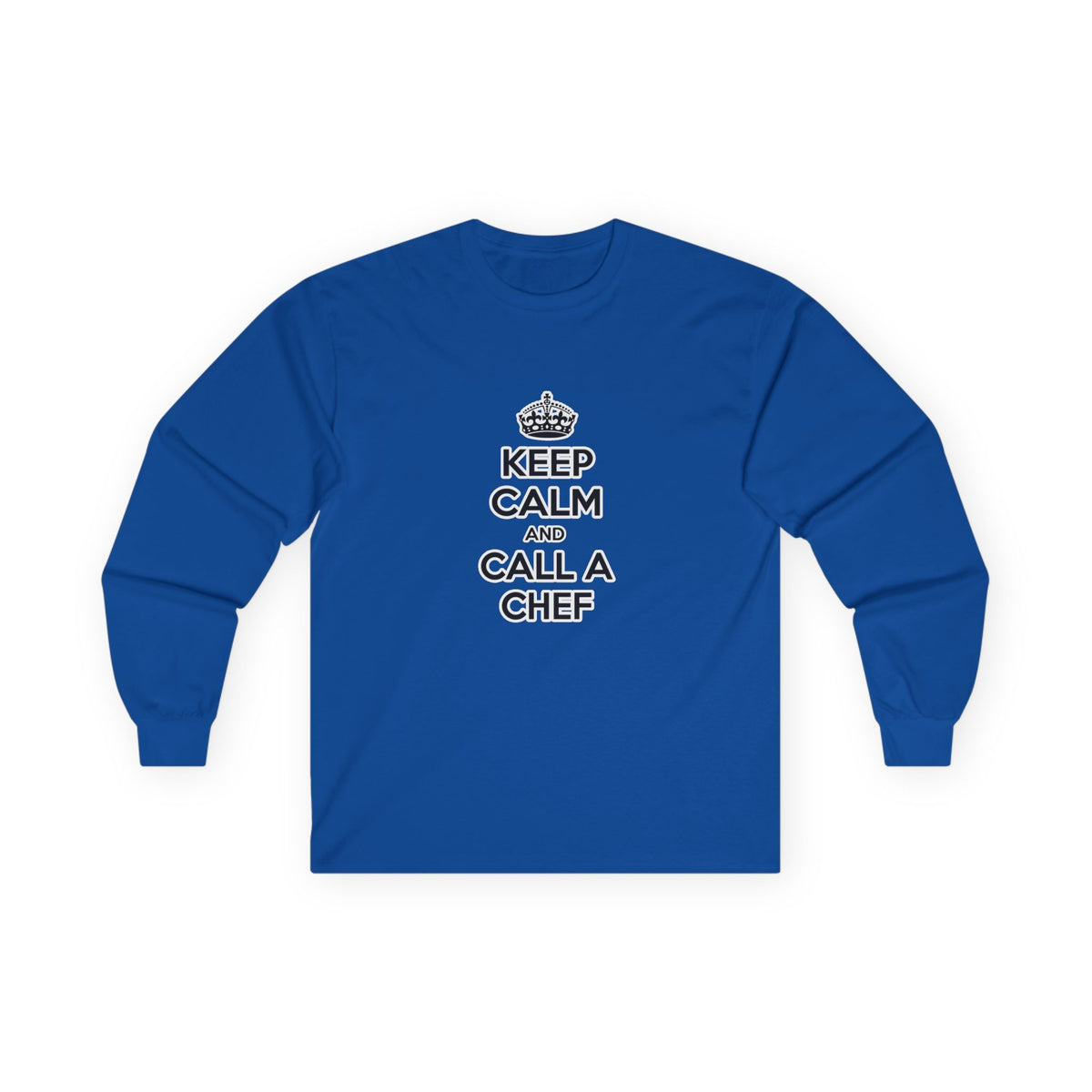 Keep Calm and Call a Chef - Unisex Ultra Cotton Long Sleeve Tee