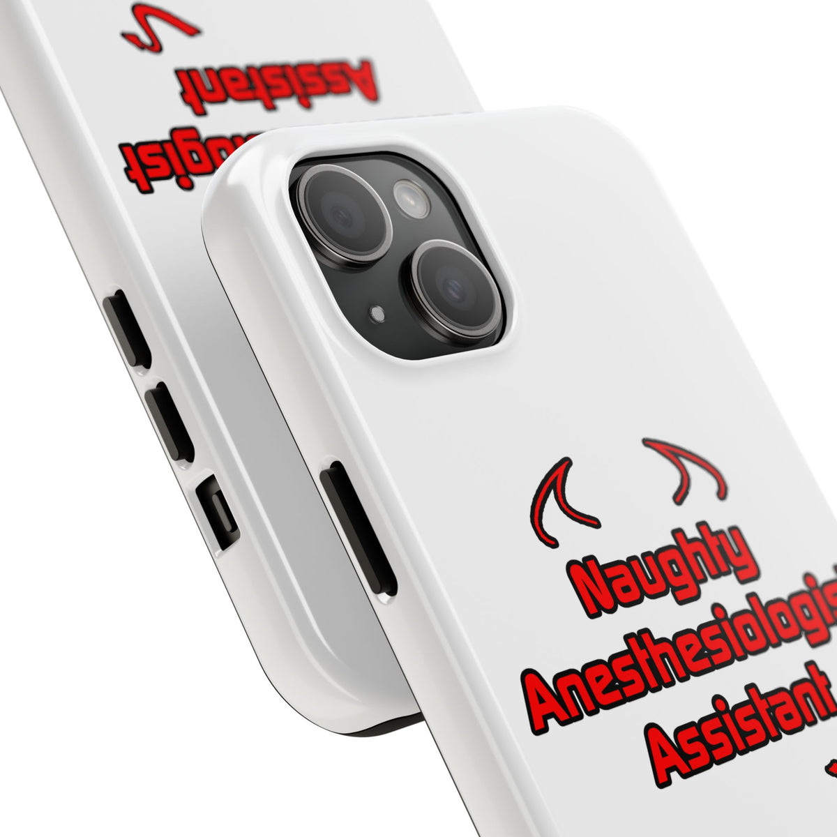 Naughty Anesthesiologist Assistant - Tough Phone Cases