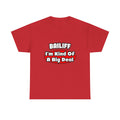 Bailiff ... Big Deal - Unisex Heavy Cotton Tee