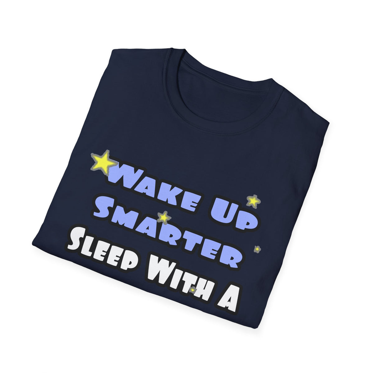 Wake Up Smarter...Sleep With a Doctor - Unisex Softstyle T-Shirt