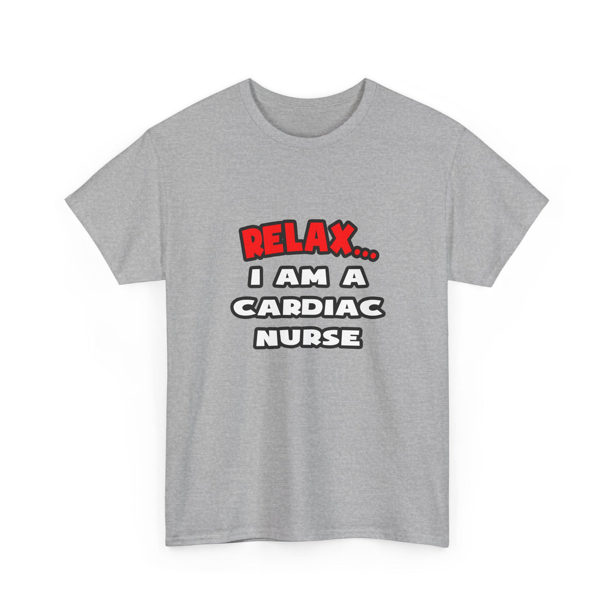 Relax ... I Am A Cardiac Nurse - Unisex Heavy Cotton Tee