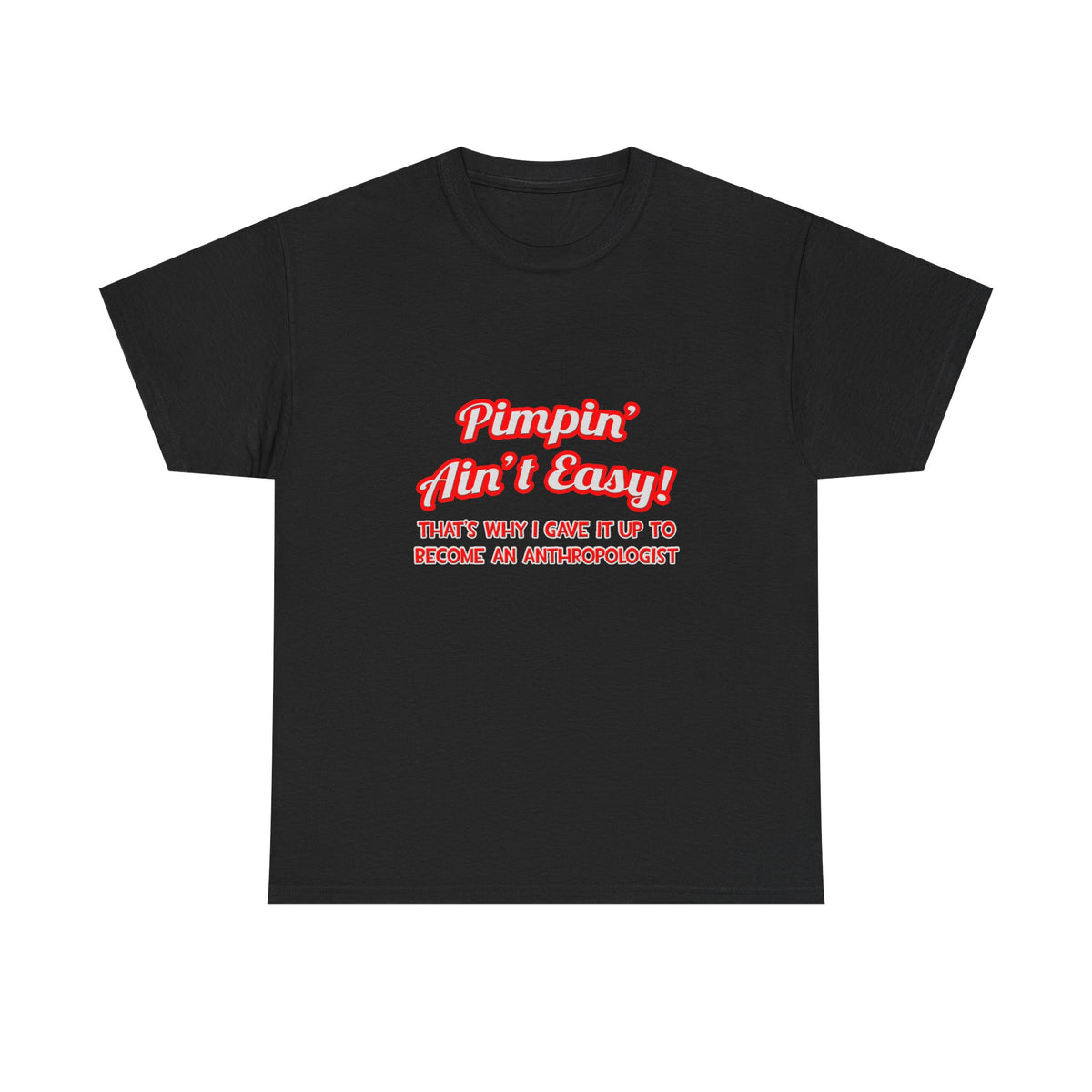 Pimpin' Ain't Easy .. Anthropologist - Unisex Heavy Cotton Tee