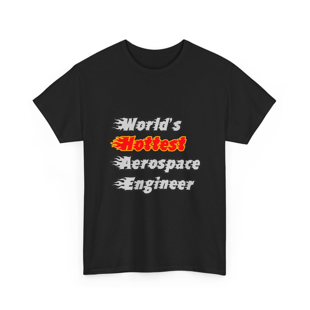 World's Hottest Aerospace Engineer - Unisex Heavy Cotton Tee