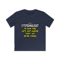 Cytotechnologist .. Assume I Am Never Wrong - Kids Softstyle Tee