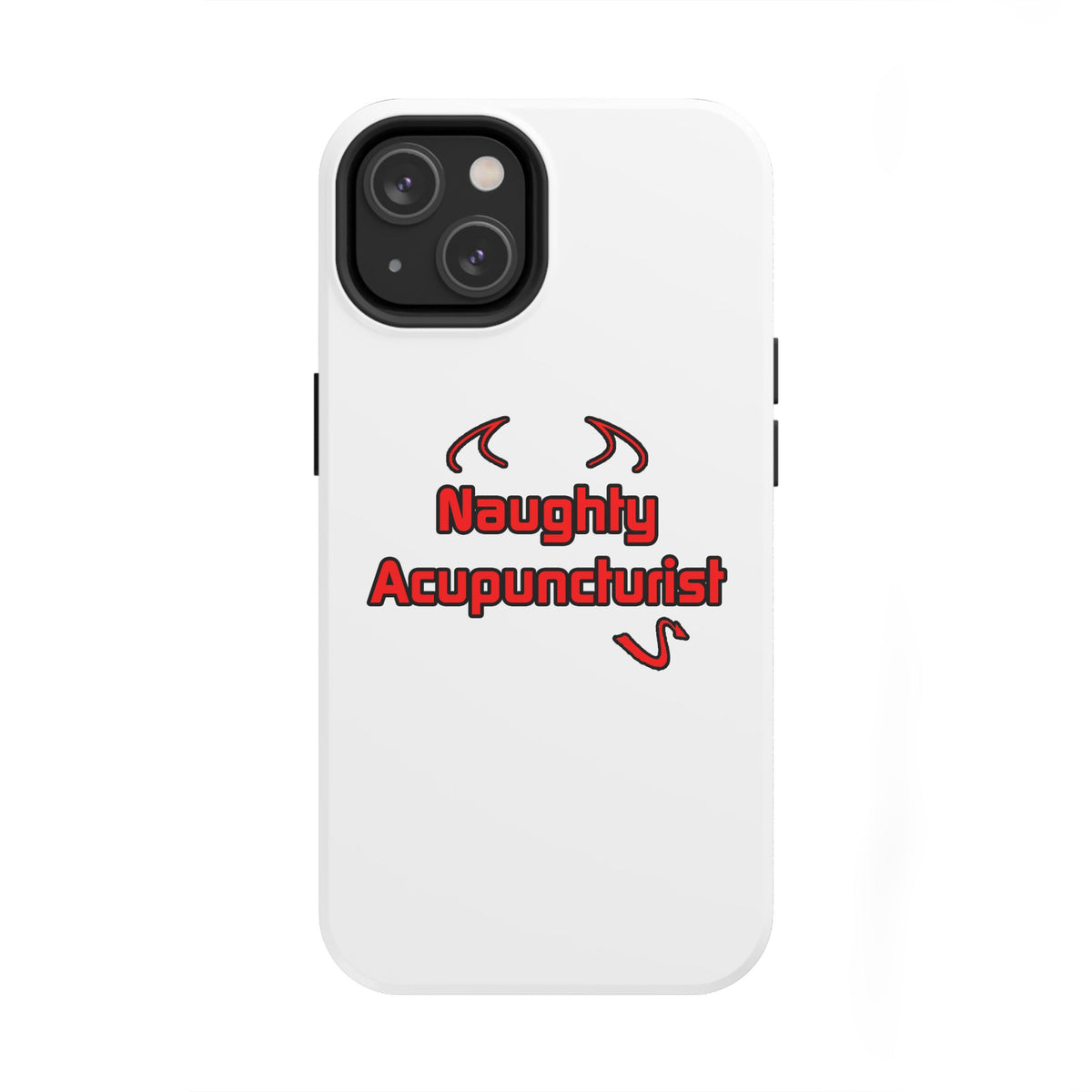 Naughty Acupuncturist - Tough Phone Cases