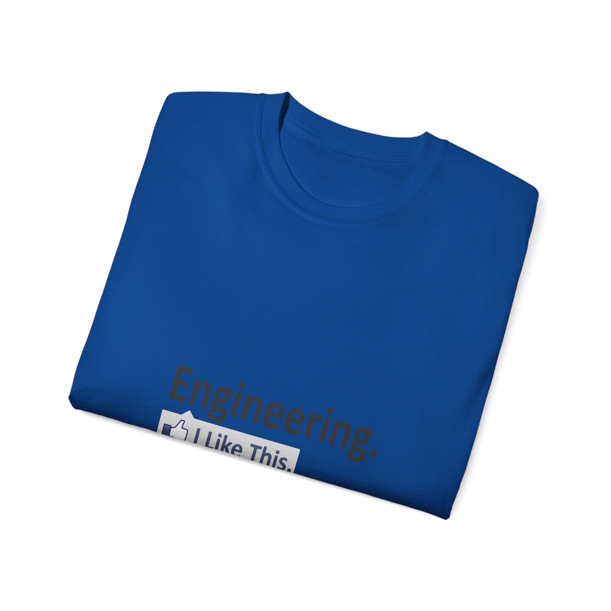 Engineering...I Like This - Unisex Ultra Cotton Tee