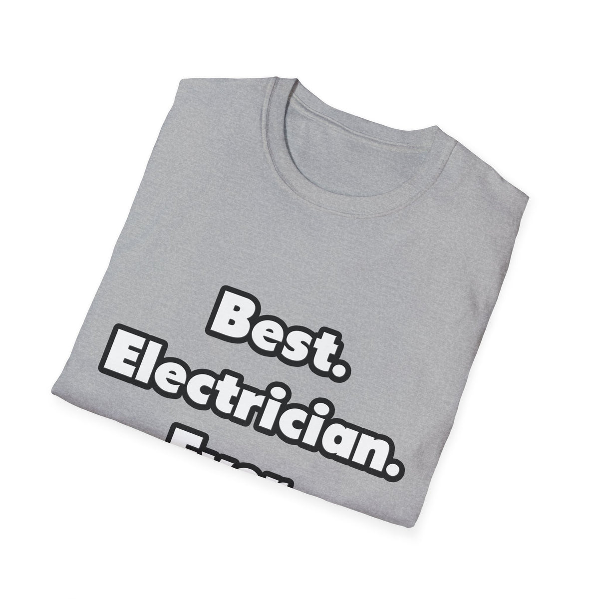 Best. Electrician. Ever - Unisex Softstyle T-Shirt