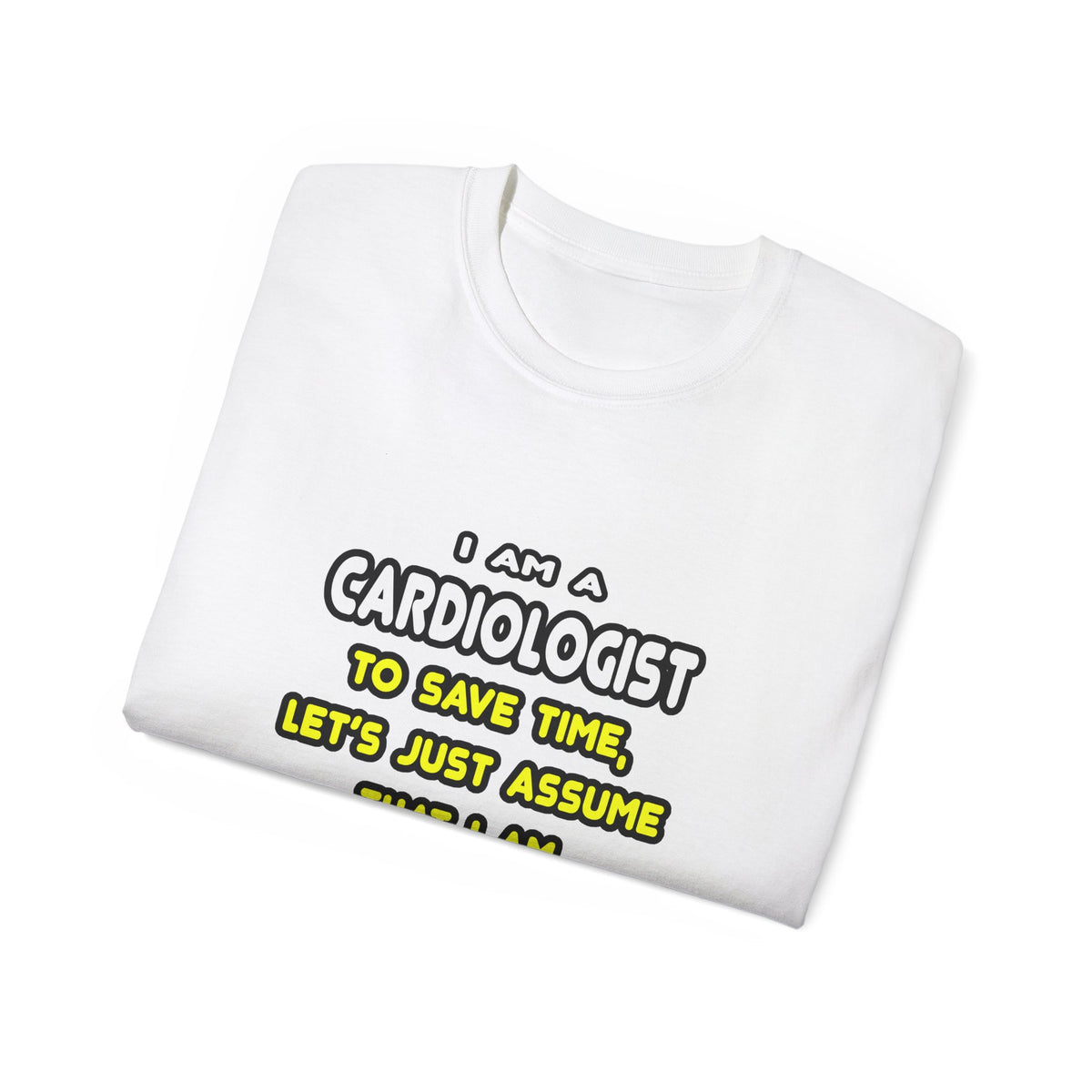 Funny Cardiologist T Shirts and Gifts - Unisex Ultra Cotton Tee