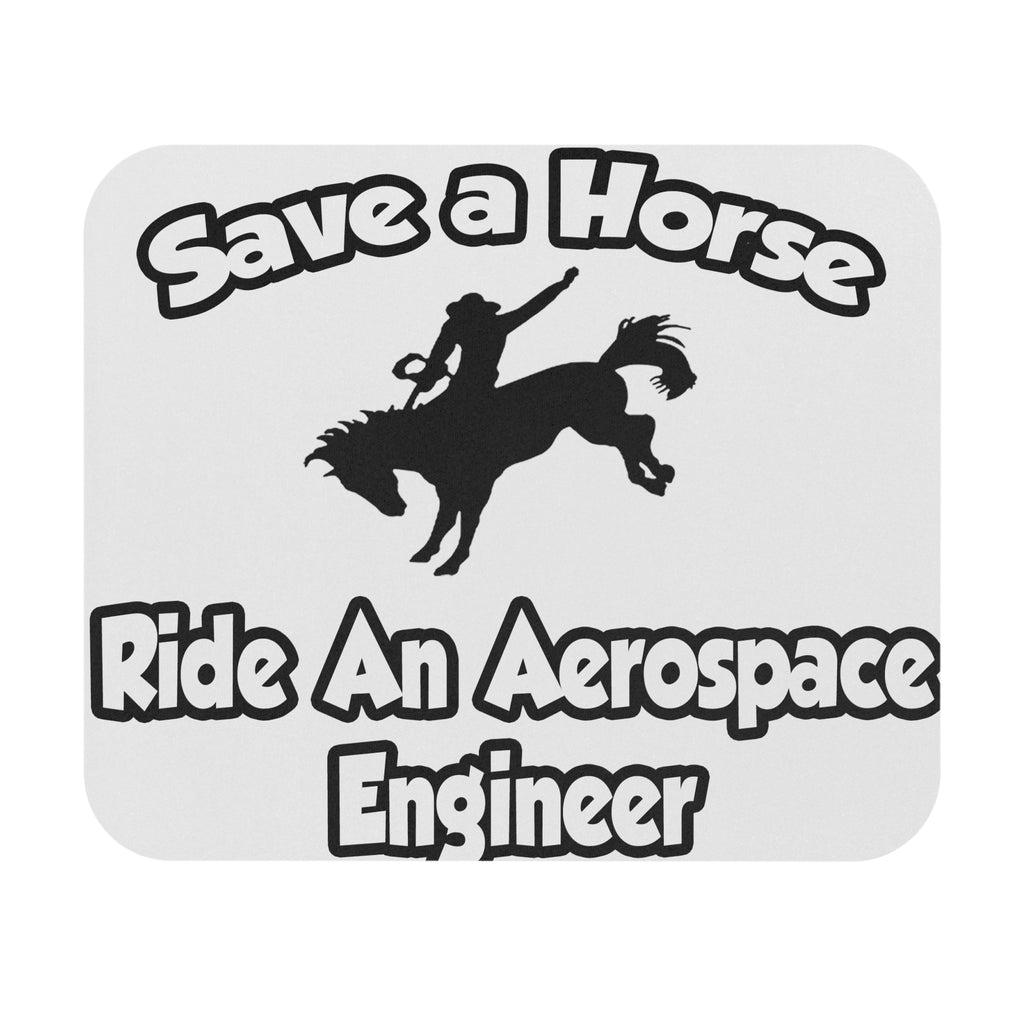 Save a Horse, Ride an Aerospace Engineer - Mouse Pad (Rectangle)