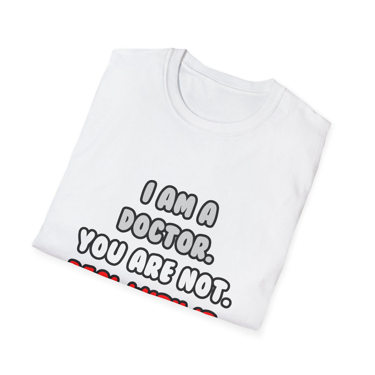 Deal With It ... Funny Doctor - Unisex Softstyle T-Shirt