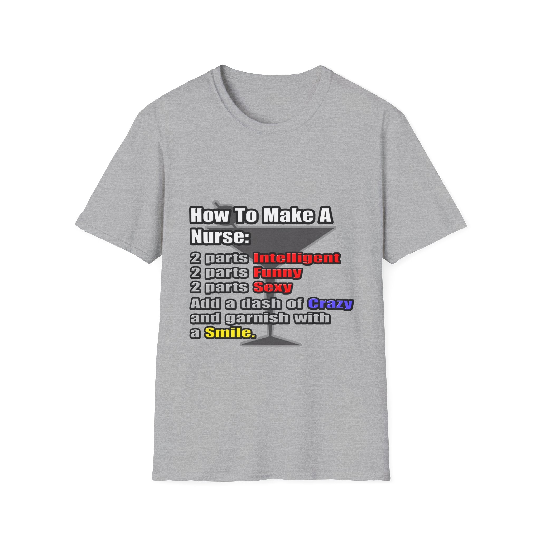 How To Make a Nurse - Unisex Softstyle T-Shirt