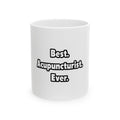Best. Acupuncturist. Ever - Ceramic Mug, (11oz, 15oz)