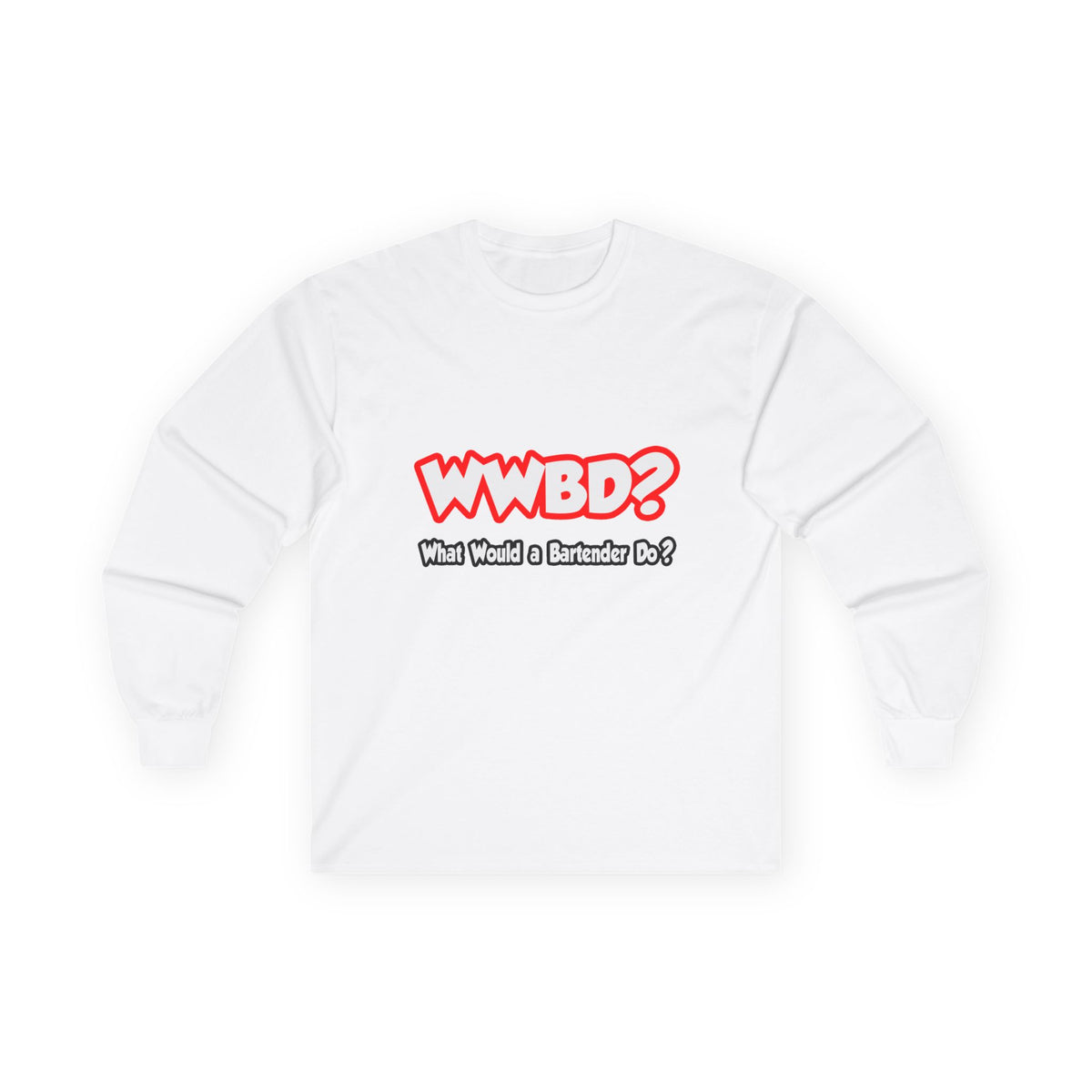 WWBD...What Would a Bartender Do - Unisex Ultra Cotton Long Sleeve Tee