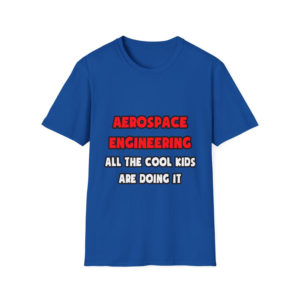 Funny Aerospace Engineer Shirts and Gifts - Unisex Softstyle T-Shirt